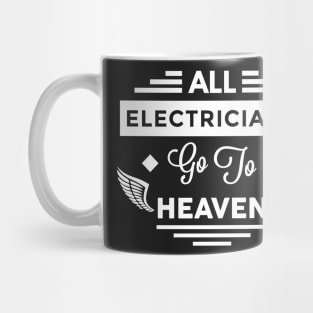 All Electricians Go To Heaven Mug